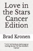 Love in the Stars Cancer Edition: The 21st Century Astrological Dating Guide for the Modern Cancer