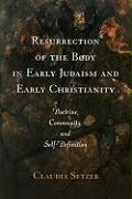 Resurrection of the Body in Early Judaism and Early Christianity: Doctrine, Community, and Self-Definition