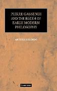 Pierre Gassendi and the Birth of Early Modern Philosophy