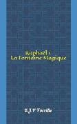 Raphaël 1: La Fontaine Magique