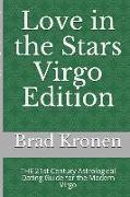 Love in the Stars Virgo Edition: The 21st Century Astrological Dating Guide for the Modern Virgo