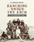 Ranching Under the Arch