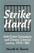 Strike Hard!: Anti-Crime Campaigns and Chinese Criminal Justice, 1979-1985