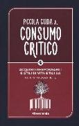 Piccola guida al consumo critico. Acquisti responsabili e stili di vita etici 2.0