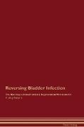 Reversing Bladder Infection The Raw Vegan Detoxification & Regeneration Workbook for Curing Patients