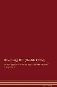 Reversing BO (Bodily Odor) The Raw Vegan Detoxification & Regeneration Workbook for Curing Patients