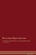 Reversing Hypercalcemia The Raw Vegan Detoxification & Regeneration Workbook for Curing Patients