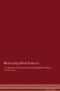 Reversing Oral Cancer The Raw Vegan Detoxification & Regeneration Workbook for Curing Patients