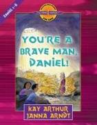 You're a Brave Man, Daniel!: Daniel 1-6