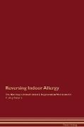 Reversing Indoor Allergy The Raw Vegan Detoxification & Regeneration Workbook for Curing Patients