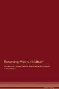 Reversing Mooren's Ulcer The Raw Vegan Detoxification & Regeneration Workbook for Curing Patients