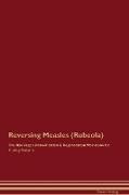 Reversing Measles (Rubeola) The Raw Vegan Detoxification & Regeneration Workbook for Curing Patients