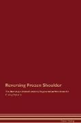 Reversing Frozen Shoulder The Raw Vegan Detoxification & Regeneration Workbook for Curing Patients