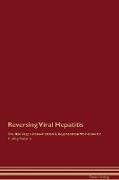 Reversing Viral Hepatitis The Raw Vegan Detoxification & Regeneration Workbook for Curing Patients