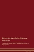 Reversing Vestibular Balance Disorder The Raw Vegan Detoxification & Regeneration Workbook for Curing Patients