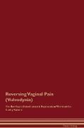 Reversing Vaginal Pain (Vulvodynia) The Raw Vegan Detoxification & Regeneration Workbook for Curing Patients