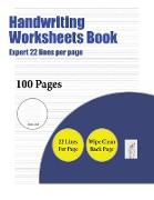 Handwriting Worksheets Book (Expert 22 Lines Per Page): A Handwriting and Cursive Writing Book with 100 Pages of Extra Large 8.5 by 11.0 Inch Writing