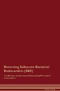 Reversing Subacute Bacterial Endocarditis (SBE) The Raw Vegan Detoxification & Regeneration Workbook for Curing Patients