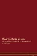 Reversing Knee Bursitis The Raw Vegan Detoxification & Regeneration Workbook for Curing Patients