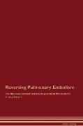 Reversing Pulmonary Embolism The Raw Vegan Detoxification & Regeneration Workbook for Curing Patients