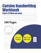 Cursive Handwriting Workbook (Expert 22 lines per page): A handwriting and cursive writing book with 100 pages of extra large 8.5 by 11.0 inch writing