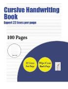 Cursive Handwriting Book (Expert 22 lines per page): A handwriting and cursive writing book with 100 pages of extra large 8.5 by 11.0 inch writing pra