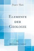 Elemente der Geologie (Classic Reprint)