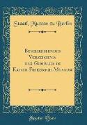 Beschreibendes Verzeichnis der Gemälde im Kaiser-Friedrich-Museum (Classic Reprint)