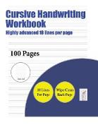 Cursive Handwriting Workbook (Highly advanced 18 lines per page): A handwriting and cursive writing book with 100 pages of extra large 8.5 by 11.0 inc