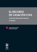 El recurso de casación civil : casación e infracción procesal