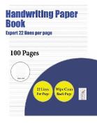 Handwriting Paper Book (Expert 22 Lines Per Page): A Handwriting and Cursive Writing Book with 100 Pages of Extra Large 8.5 by 11.0 Inch Writing Pract