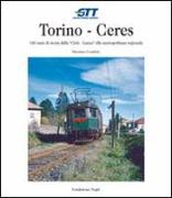 Torino-Ceres. 140 anni di storia dalla Cirié-Lanzo alla metropolitana regionale