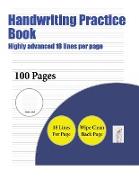 Handwriting Practice Book (Highly advanced 18 lines per page): A handwriting and cursive writing book with 100 pages of extra large 8.5 by 11.0 inch w