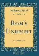 Rom's Unrecht (Classic Reprint)