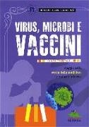 Virus, microbi vaccini. Viaggio nella storia della medicina: le malattie infettive