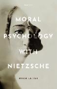 Moral Psychology with Nietzsche