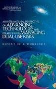 An International Perspective on Advancing Technologies and Strategies for Managing Dual-Use Risks