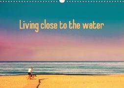 Living close to the water (Wall Calendar 2019 DIN A3 Landscape)