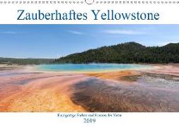 Zauberhaftes Yellowstone - Einzigartige Farben und Formen der Natur (Wandkalender 2019 DIN A3 quer)