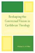 Reshaping the Contextual Vision in Caribbean Theology