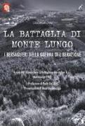 La battaglia di Monte Lungo. I bersaglieri della guerra di liberazione