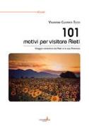 101 motivi per visitare Rieti. Viaggio romantico tra Rieti e la sua provincia