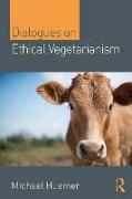 Dialogues on Ethical Vegetarianism