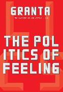 Granta 146: The Politics of Feeling
