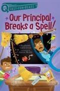Our Principal Breaks a Spell!: A Quix Book