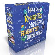 Hello Knights! Ninjas! Robots! and Dinosaurs! (Boxed Set): Hello Knights!, Hello Ninjas!, Hello Robots!, Hello Dinosaurs!
