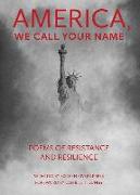 America, We Call Your Name: Poems of Resistance and Resilience