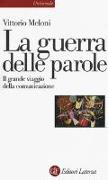 La guerra delle parole. Il grande viaggio della comunicazione