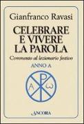 Celebrare e vivere la parola. Anno A. Commento al lezionario festivo