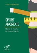 Sportanorexie. Folgen für die physische und psychische Gesundheit